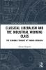 Classical Liberalism and the Industrial Working Class