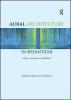 Aural Architecture in Byzantium: Music Acoustics and Ritual