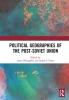 Political Geographies of the Post-Soviet Union