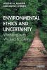 Environmental Ethics and Uncertainty