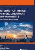 Internet of Things and Secure Smart Environments