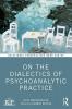 On the Dialectics of Psychoanalytic Practice