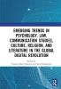 Emerging Trends in Psychology Law Communication Studies Culture Religion and Literature in the Global Digital Revolution