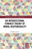 Intersectional Feminist Theory of Moral Responsibility