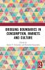 Bridging Boundaries in Consumption Markets and Culture