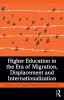 Higher Education in the Era of Migration Displacement and Internationalization