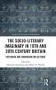 Socio-Literary Imaginary in 19th and 20th Century Britain