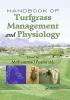 Handbook of Turfgrass Management and Physiology