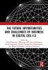 Future Opportunities and Challenges of Business in Digital Era 4.0