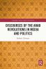 Discourses of the Arab Revolutions in Media and Politics