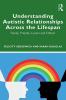 Understanding Autistic Relationships Across the Lifespan