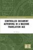 Controlled Document Authoring in a Machine Translation Age