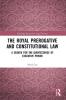 Royal Prerogative and Constitutional Law