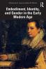 Embodiment Identity and Gender in the Early Modern Age