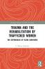 Trauma and the Rehabilitation of Trafficked Women