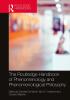 THE ROUTLEDGE HANDBOOK OF PHENOMENOLOGY AND PHENOMENOLOGICAL PHIL