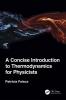 Concise Introduction to Thermodynamics for Physicists