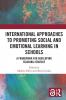 International Approaches to Promoting Social and Emotional Learning in Schools