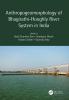 Anthropogeomorphology of Bhagirathi-Hooghly River System in India