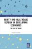 Equity and Healthcare Reform in Developing Economies