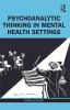 Psychoanalytic Thinking in Mental Health Settings