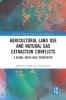 Agricultural Land Use and Natural Gas Extraction Conflicts