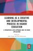 Learning as a Creative and Developmental Process in Higher Education