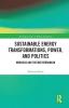 Sustainable Energy Transformations Power and Politics