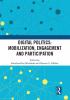 Digital Politics: Mobilization Engagement and Participation