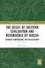 Decay of Western Civilisation and Resurgence of Russia