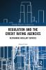 Regulation and the Credit Rating Agencies