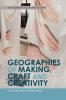 Geographies of Making Craft and Creativity