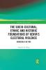 Socio-Cultural Ethnic and Historic Foundations of Kenya’s Electoral Violence