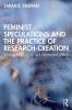 Feminist Speculations and the Practice of Research-Creation