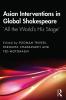 Asian Interventions in Global Shakespeare