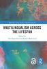 Multilingualism across the Lifespan