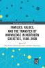 Families Values and the Transfer of Knowledge in Northern Societies 1500–2000