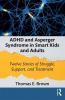 ADHD and Asperger Syndrome in Smart Kids and Adults