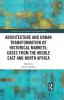 Architecture and Urban Transformation of Historical Markets: Cases from the Middle East and North Africa