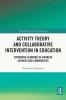 Activity Theory and Collaborative Intervention in Education