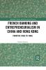 French Banking and Entrepreneurialism in China and Hong Kong