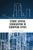 Ethnic Spatial Segregation in European Cities