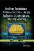 Low Power Semiconductor Devices and Processes for Emerging Applications in Communications Computing and Sensing