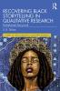 Recovering Black Storytelling in Qualitative Research