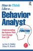 How to Think Like a Behavior Analyst