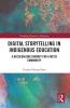 Digital Storytelling in Indigenous Education