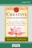 Creative Visualization: Use The Power of Your Imagination to Create What You Want In Your Life (16pt Large Print Edition)