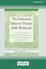 The Dialectical Behavior Therapy Skills Workbook: Practical DBT Exercises for Learning Mindfulness Interpersonal Effectiveness Emotion Regulation & Distress Tolerance (16pt Large Print Edition)