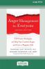 Anger Management for Everyone: Ten Proven Strategies to Help You Control Anger and Live a Happier Life (16pt Large Print Edition)