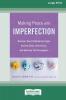 Making Peace with Imperfection: Discover Your Perfectionism Type End the Cycle of Criticism and Embrace Self-Acceptance (16pt Large Print Edition)